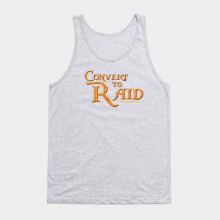 Convert to Raid - the Original! Tank Top